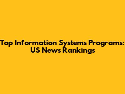 Top Information Systems Programs: US News Rankings