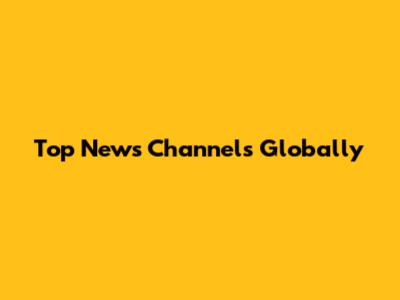 Top News Channels Globally