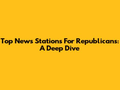 Top News Stations For Republicans: A Deep Dive