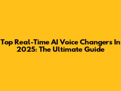 Top Real-Time AI Voice Changers In 2025: The Ultimate Guide