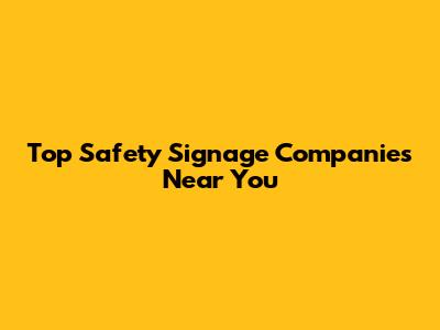 Top Safety Signage Companies Near You