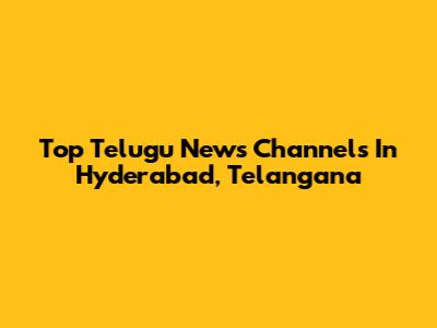 Top Telugu News Channels In Hyderabad, Telangana