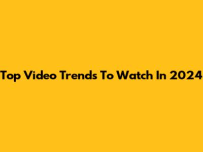 Top Video Trends To Watch In 2024