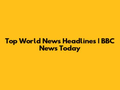 Top World News Headlines | BBC News Today