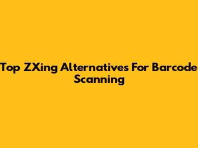 Top ZXing Alternatives For Barcode Scanning