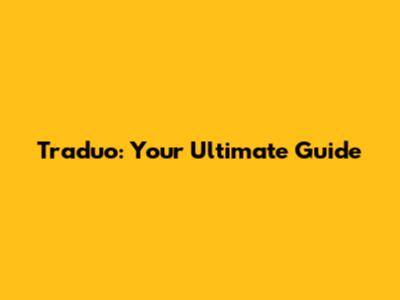 Traduo: Your Ultimate Guide