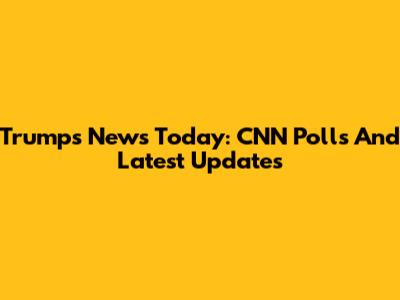 Trump's News Today: CNN Polls And Latest Updates