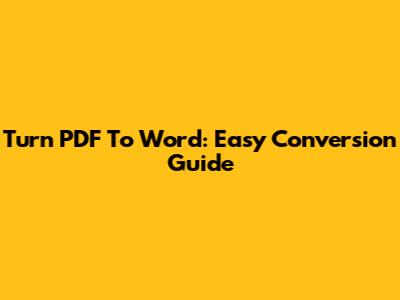 Turn PDF To Word: Easy Conversion Guide