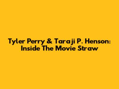 Tyler Perry & Taraji P. Henson: Inside The Movie 'Straw'