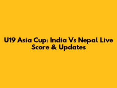 U19 Asia Cup: India Vs Nepal Live Score & Updates