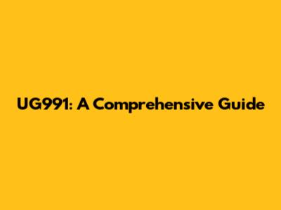UG991: A Comprehensive Guide
