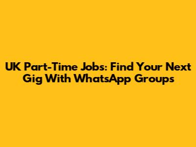 UK Part-Time Jobs: Find Your Next Gig With WhatsApp Groups