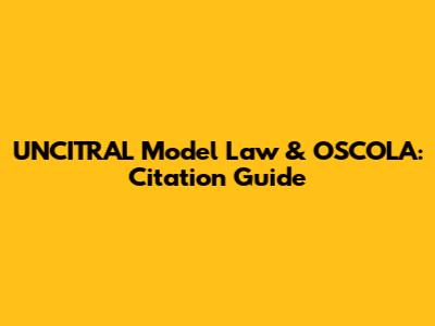 UNCITRAL Model Law & OSCOLA: Citation Guide