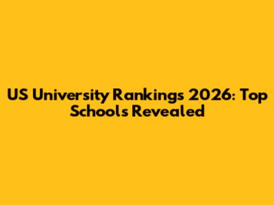 US University Rankings 2026: Top Schools Revealed