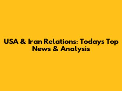 USA & Iran Relations: Today's Top News & Analysis
