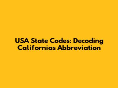 USA State Codes: Decoding California's Abbreviation