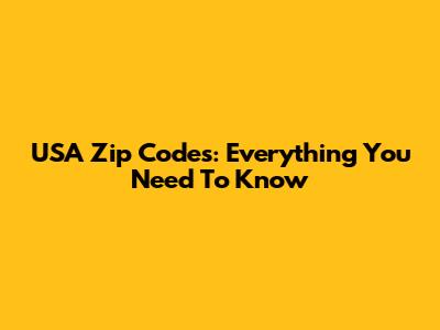 USA Zip Codes: Everything You Need To Know