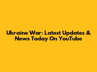 Ukraine War: Latest Updates & News Today On YouTube
