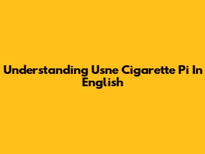 Understanding "Usne Cigarette Pi" In English