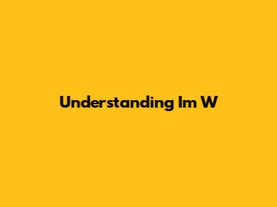 Understanding 'I'm W'