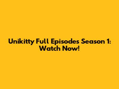Unikitty Full Episodes Season 1: Watch Now!