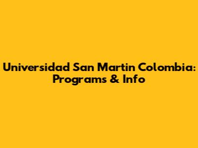 Universidad San Martin Colombia: Programs & Info