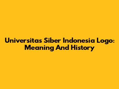 Universitas Siber Indonesia Logo: Meaning And History
