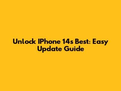Unlock IPhone 14's Best: Easy Update Guide