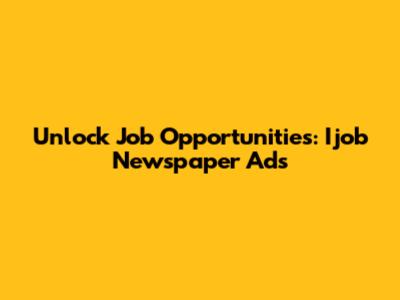 Unlock Job Opportunities: Ijob Newspaper Ads
