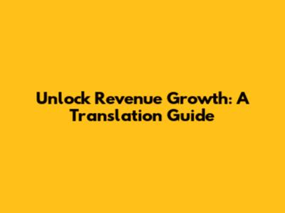 Unlock Revenue Growth: A Translation Guide
