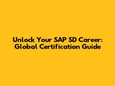 Unlock Your SAP SD Career: Global Certification Guide