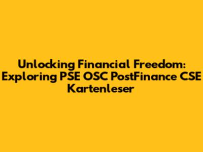 Unlocking Financial Freedom: Exploring PSE OSC PostFinance CSE Kartenleser