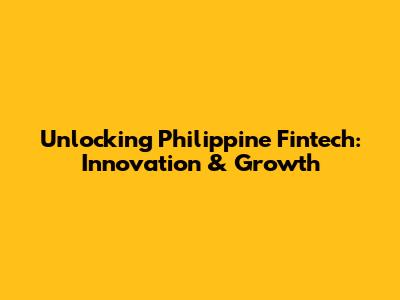 Unlocking Philippine Fintech: Innovation & Growth