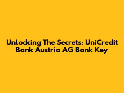 Unlocking The Secrets: UniCredit Bank Austria AG Bank Key