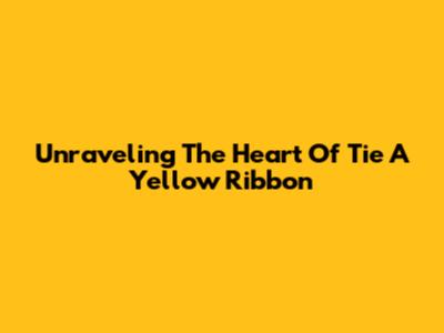 Unraveling The Heart Of 'Tie A Yellow Ribbon'