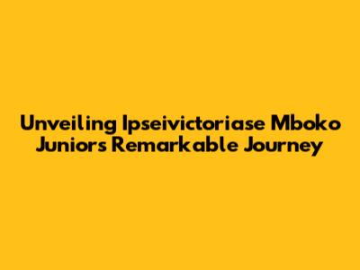Unveiling Ipseivictoriase Mboko Junior's Remarkable Journey