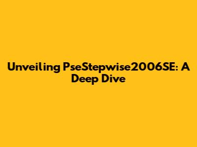 Unveiling PseStepwise2006SE: A Deep Dive
