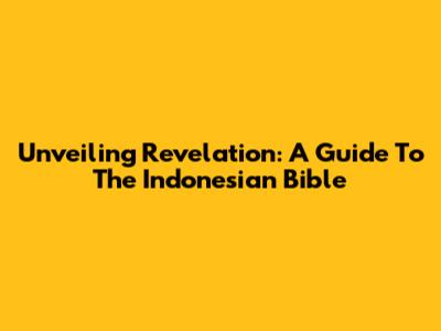 Unveiling Revelation: A Guide To The Indonesian Bible