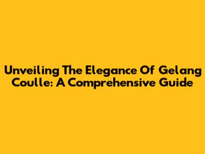 Unveiling The Elegance Of Gelang Coulle: A Comprehensive Guide