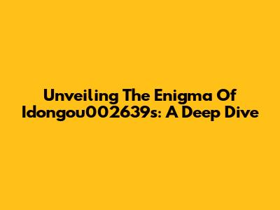 Unveiling The Enigma Of Idongou002639s: A Deep Dive
