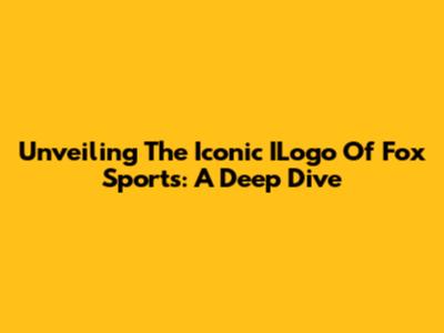 Unveiling The Iconic ILogo Of Fox Sports: A Deep Dive