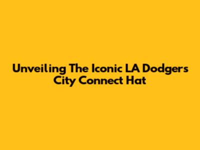 Unveiling The Iconic LA Dodgers City Connect Hat