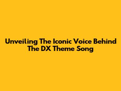 Unveiling The Iconic Voice Behind The DX Theme Song