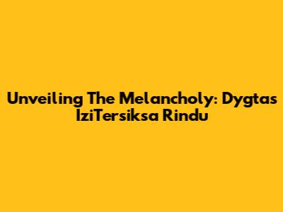 Unveiling The Melancholy: Dygta's 'IziTersiksa Rindu'
