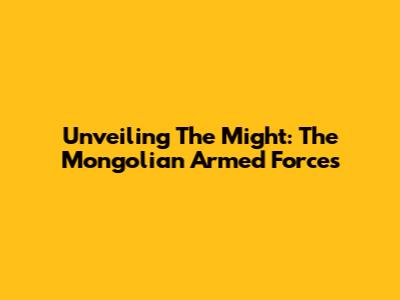 Unveiling The Might: The Mongolian Armed Forces