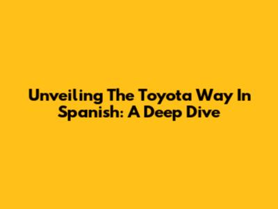 Unveiling The Toyota Way In Spanish: A Deep Dive