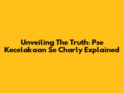 Unveiling The Truth: Pse Kecelakaan Se Charly Explained