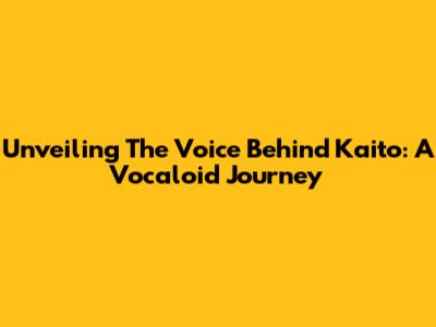 Unveiling The Voice Behind Kaito: A Vocaloid Journey