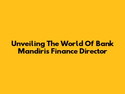 Unveiling The World Of Bank Mandiri's Finance Director