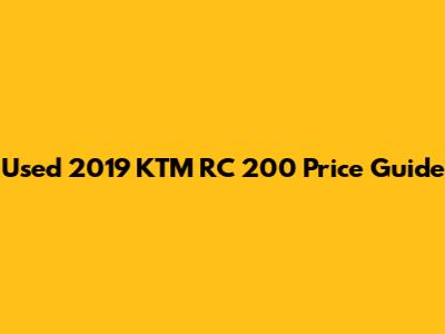 Used 2019 KTM RC 200 Price Guide